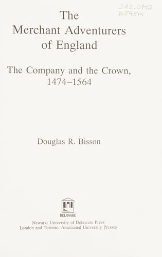 The Merchant Adventurers of England: the Company and the Crown, 1474-1564