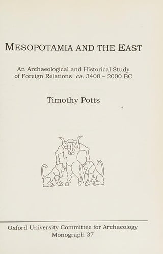 Mesopotamia & the East: An Archaeological & Historical Study of Foreign Relations 3400-2000 Bc. (Oxford University Committee for Archaeology Monograph Ser No. 37.)