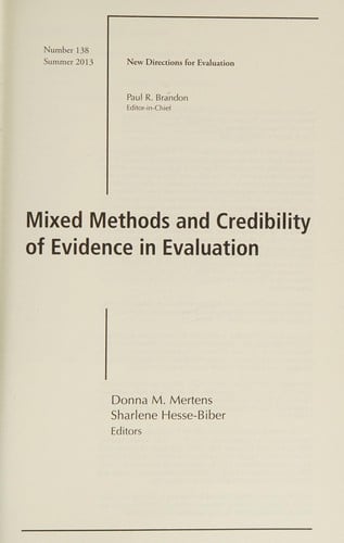 Mixed Methods and Credibility of Evidence in Evaluation: New Directions for Evaluation