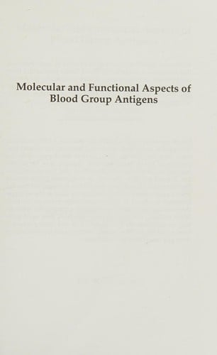 Molecular and functional aspects of blood group antigens