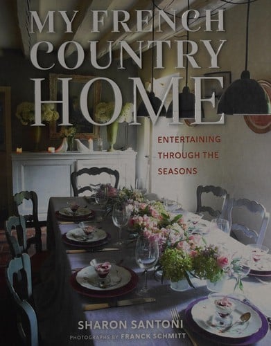 My French Country Home: Entertaining Through the Seasons