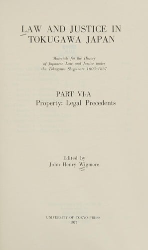Law & Justice in Tokugawa Japan: Property, Legal Precedents, Part VI-A (Law and Justice in Tokugawa Japan)