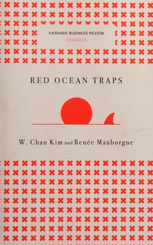 Red Ocean Traps (Harvard Business Review Classics)