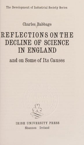 Reflections on the decline of science in England, and on some of its causes.