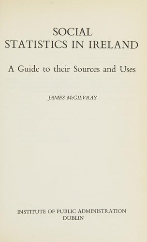 Social statistics in Ireland: a guide to their sources and uses