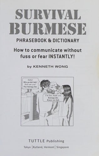 Survival Burmese Phrasebook and Dictionary: How to Communicate Without Fuss or Fear INSTANTLY!