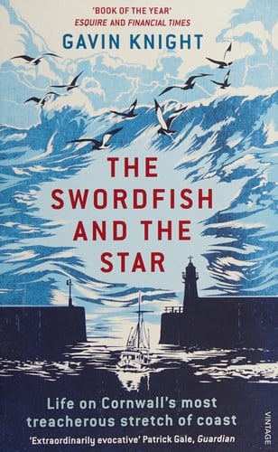Swordfish and the Star: Life on Cornwall's Most Treacherous Stretch of Coast