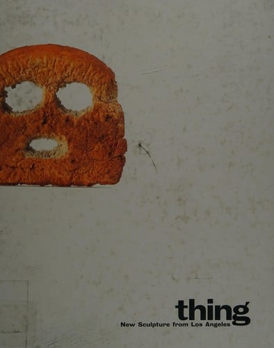 Thing: new sculpture from Los Angeles
