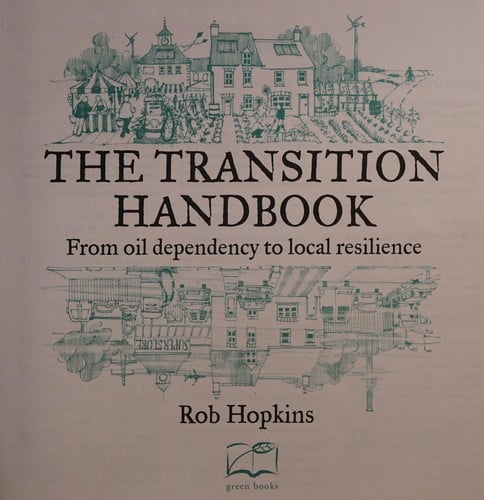 The Transition Handbook: From Oil Dependency to Local Resilience