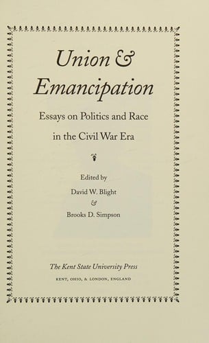 Union and Emancipation: Essays on Politics and Race in the Civil War Era