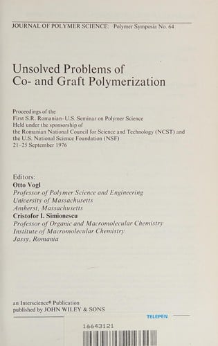Unsolved problems of co- and graft polymerization: proceedings of the First S.R. Romanian-U.S. Seminar on Polymer Science, held under the sponsorship of the Romanian National Council for Science and Technology (NCST) and the U.S. National Science Foundation (NSF), 21-25 September 1976
