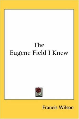 The Eugene Field I Knew