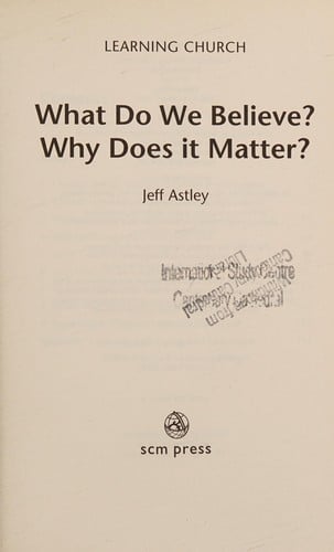 What Do We Believe? Why Does It Matter?