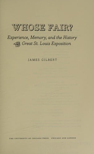 Whose fair?: experience, memory, and the history of the great St. Louis Exposition