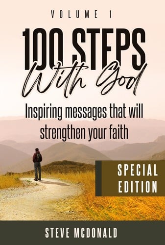100 Steps with God: Inspiring messages to strengthen your faith, Volume 1 (Special Edition)
