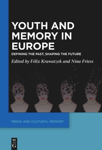 Youth and Memory in Europe: Defining the Past, Shaping the Future