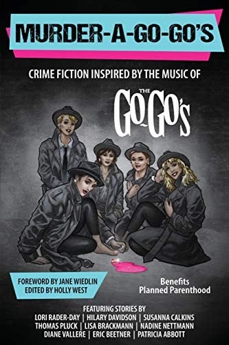 Murder-A-Go-Go's: Crime Fiction Inspired by the Music of The Go-Go's