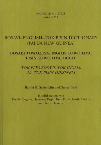 Bosavi-English-Tok Pisin dictionary (Papua New Guinea) =: Bosabi towo:liya: Ingilis towo:liya: Pisin towo:liya: bugo: Tok ples Bosavi, Tok Inglis, na Tok Pisin diksineli