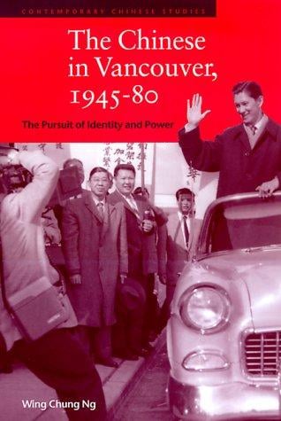 The Chinese in Vancouver, 1945-80: the pursuit of identity and power