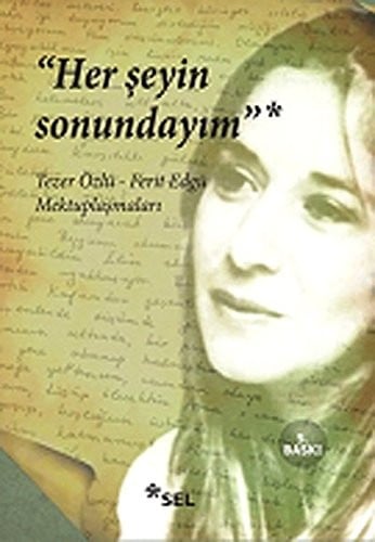 Her şeyin sonundayım: Tezer Özlü - Ferid Edgü mektuplaşmaları