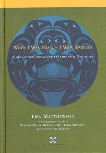When I Was Small-i Wan Kwikws: A Grammatical Analysis of St'at'imc Oral Narratives (First Nations Language)