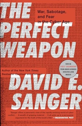 Perfect Weapon: War, Sabotage, and Fear in the Cyber Age