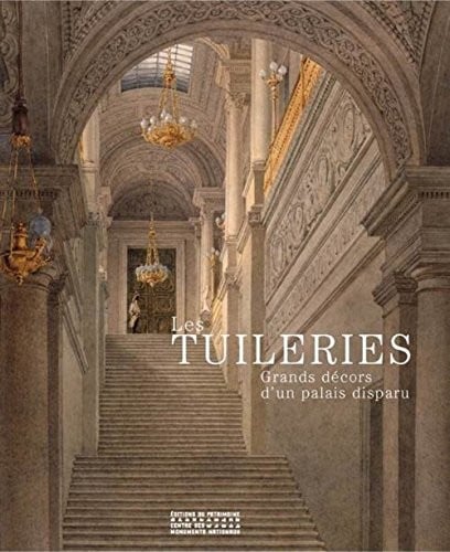 Les Tuileries: grands décors d'un palais disparu