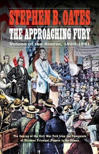 The approaching fury: voices of the storm, 1820-1861