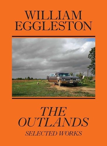William Eggleston: the Outlands