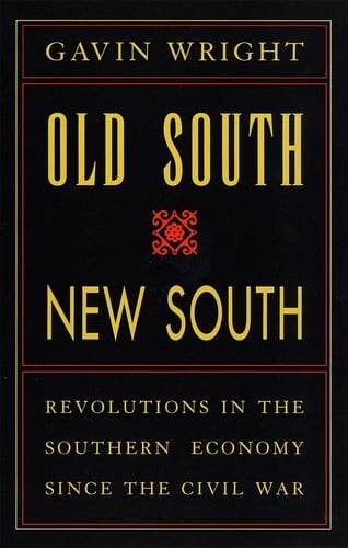 Old South, New South: revolutions in the southern economy since the Civil War