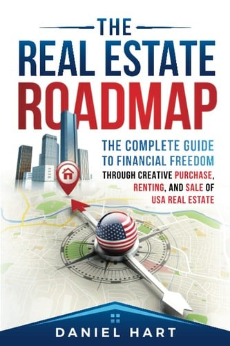 The Real Estate Roadmap: The Complete Guide to Financial Freedom Through the Purchase, Leasing, and Sale of USA Real Estate