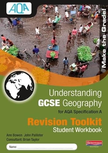 Understanding GCSE Geography for AQA Specification A: Revision Toolkit / Student Workbook