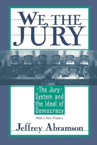 We, the jury: the jury system and the ideal of democracy