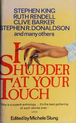 I shudder at your touch