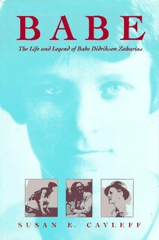 Babe: the life and legend of Babe Didrikson Zaharias