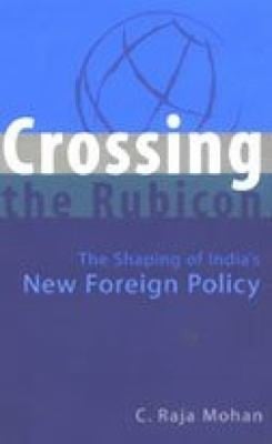 Crossing the Rubicon: the shaping of India's new foreign policy