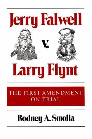 Jerry Falwell v. Larry Flynt: the First Amendment on trial