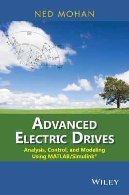Advanced electric drives: analysis, control, and modeling using MATLAB/Simulink