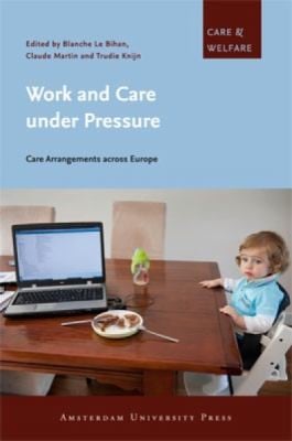Work and Care under Pressure: Care Arrangements Across Europe