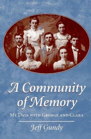 A Community of Memory: MY DAYS WITH GEORGE AND CLARA (Creative Nonfiction)
