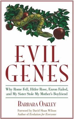 Evil Genes: Why Rome Fell, Hitler Rose, Enron Failed, and My Sister Stole My Mother's Boyfriend