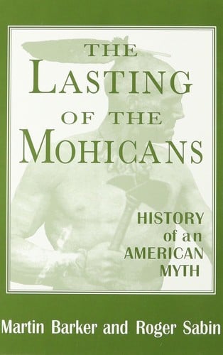 The lasting of the Mohicans: history of an American myth