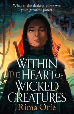 Within the Heart of Wicked Creatures: What if the darkest curse was your greatest power?