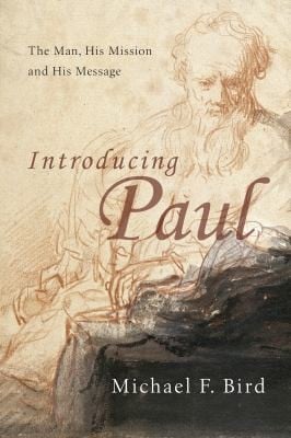 Introducing Paul: the man, his mission, and his message