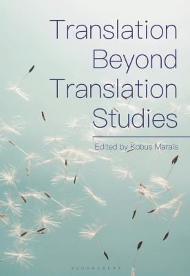 Translation Beyond Translation Studies