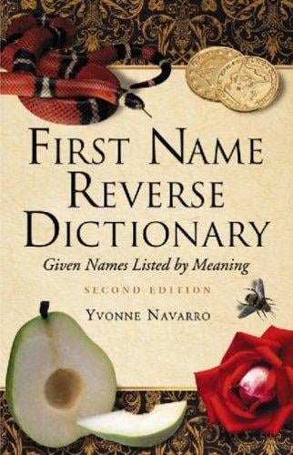 First Name Reverse Dictionary: Given Names Listed by Meaning. Second Edition