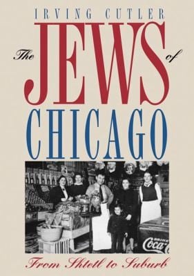 The Jews of Chicago: from shtetl to suburb