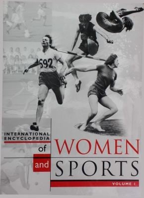 International Encyclopedia of Women and Sports: Volumes 1-3