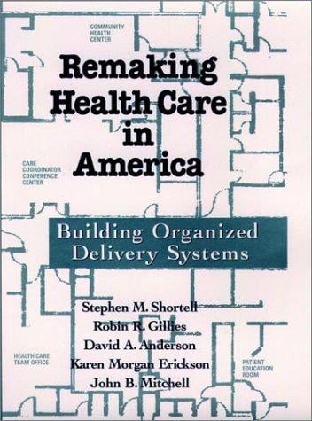 Remaking health care in America: building organized delivery systems