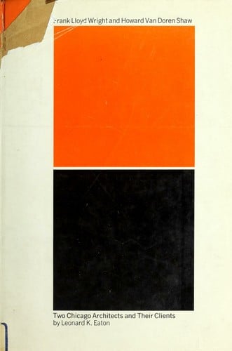 Two Chicago architects and their clients: Frank Lloyd Wright and Howard Van Doren Shaw